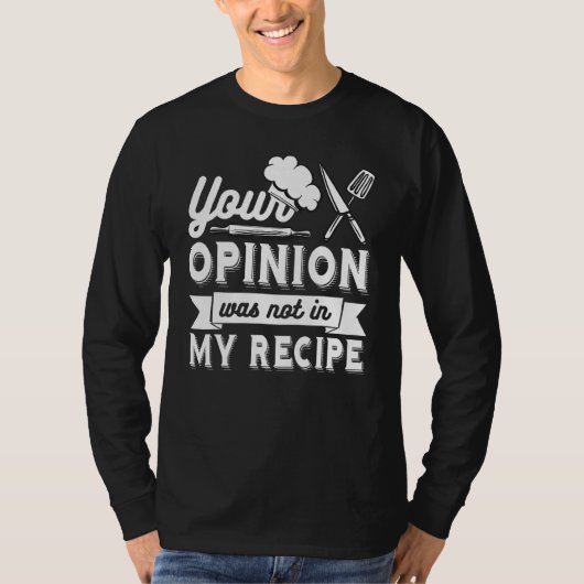 私のレシピにあなたの意見は入っていません 料理長 Tシャツ (正面)