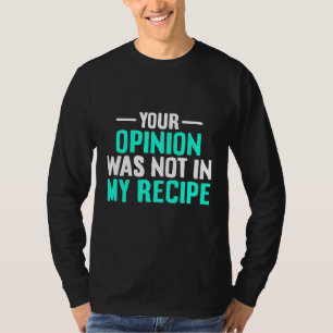 私のレシピにあなたの意見は入っていません Chef Day Tシャツ