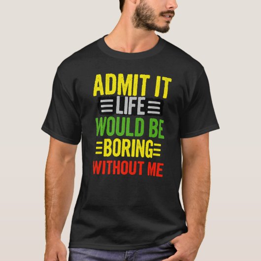 私のレトロクなしで退屈な人生を認める Tシャツ (正面)