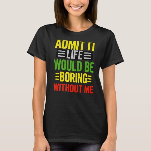 私のレトロクなしで退屈な人生を認める Tシャツ (正面)