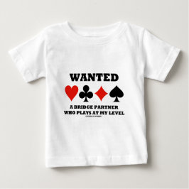 私のレベルで遊ぶ橋パートナーがほしいと思いました ベビーTシャツ