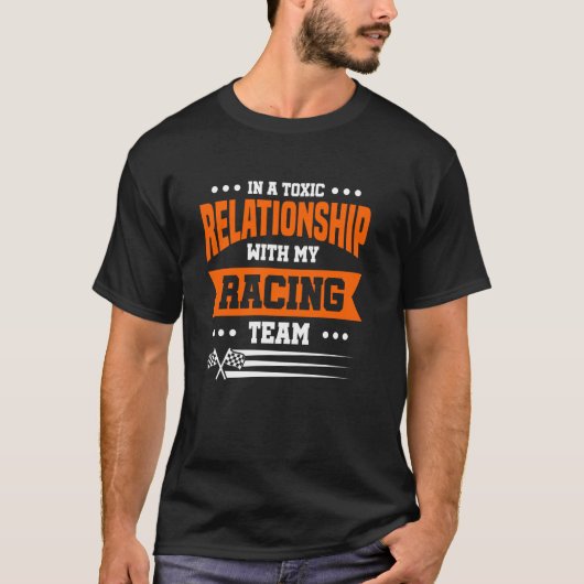 私のレーシングチームとの毒のある関係 Tシャツ (正面)