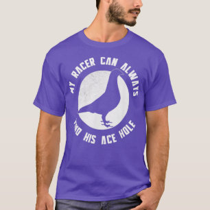 私のレーシングハトはいつも彼のエースホールを見つけることができる2 Tシャツ