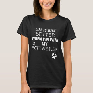 私のロットワイラーと一緒にいると人生は全く良い Tシャツ