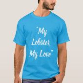 私のロブスター、私の愛 Tシャツ (正面)