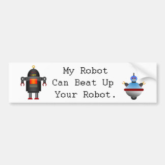 私のロボットはあなたのロボットを打つことができます バンパーステッカー
