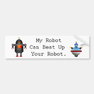 私のロボットはあなたのロボットを打つことができます バンパーステッカー