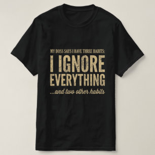 私の上司は私に3つの癖があると言っています 面白い仕事のTシャツ Tシャツ