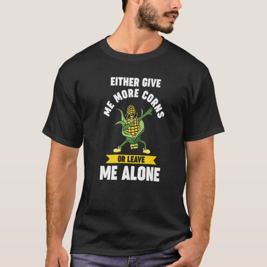 私の与えより多くの離れコーンか私のどちらか一方 Tシャツ (正面)