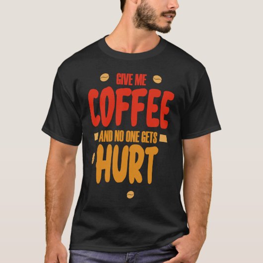 私の与えコーヒーと何も傷つけない1 Tシャツ (正面)