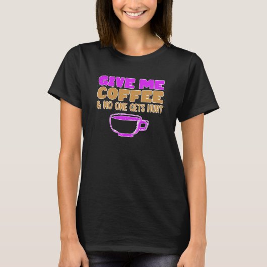 私の与えコーヒーと何も傷つけない1 Tシャツ (正面)