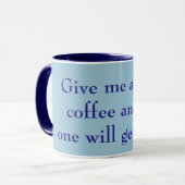 私の与え全てのコーヒと誰も青い傷を負わない マグカップ (正面左)