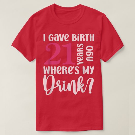 私の与え誕生21年前に私の飲み物21番目のバー Tシャツ (デザイン正面)