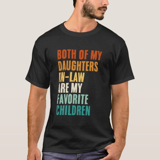 私の両方の娘婿の奥さんは私のお気に入りの子供たち Tシャツ (正面)