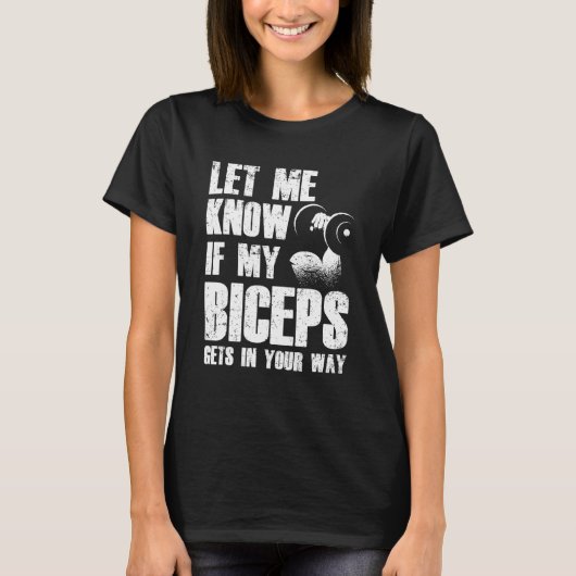私の二頭筋もしが筋肉Cの邪魔になる事を知らせてくれ Tシャツ (正面)