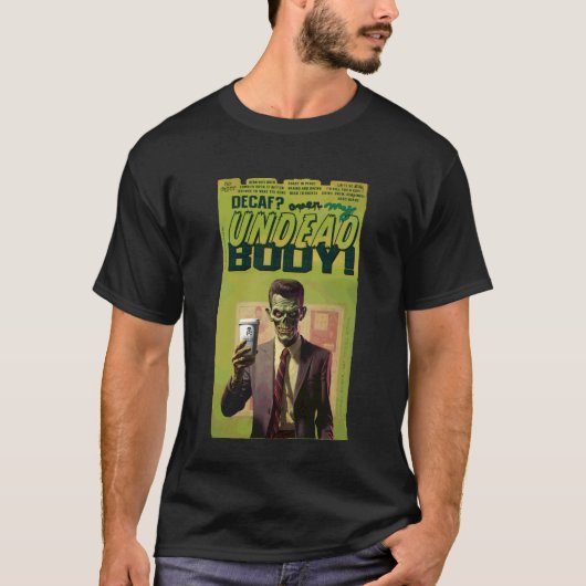 私の亡骸の上でゾンビ・ブリュー・デカフェ! Tシャツ (正面)