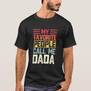 私の人々お気に入りのは私をダダパファーザーと呼ぶ Tシャツ