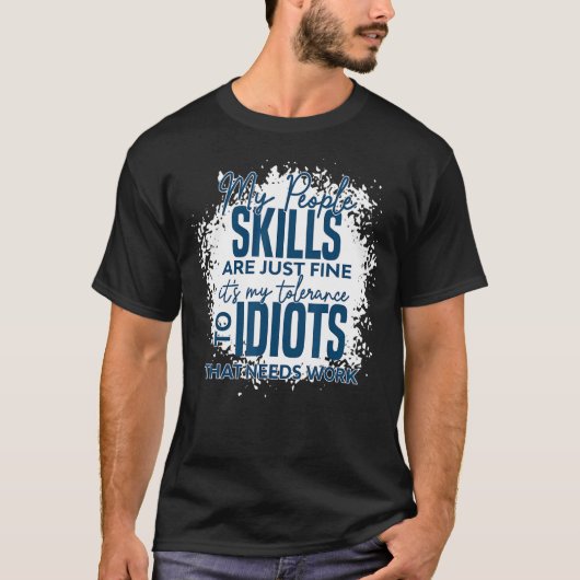 私の人々の技素晴らし術は愚か者に対する私の寛容であるB Tシャツ (正面)