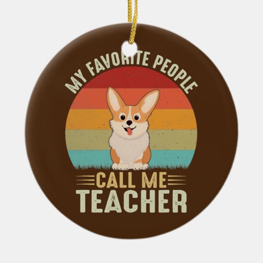 私の人お気に入りの々は私を先生かわいいコルギと呼ぶ セラミックオーナメント (正面)