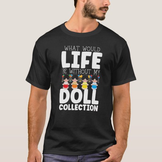 私の人形コレクション人形なしで生きること Tシャツ (正面)