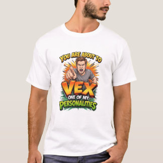私の人格の1つを怒らせるつもりですね Tシャツ