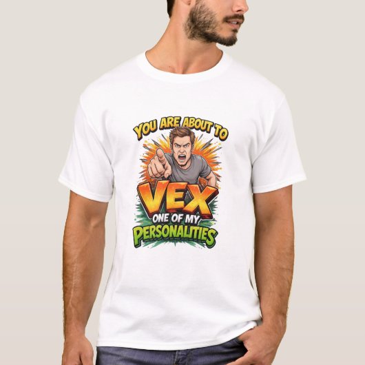 私の人格の1つを怒らせるつもりですね Tシャツ (正面)