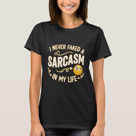 私の人生で皮肉を偽ったことは一度もありません Tシャツ (正面)