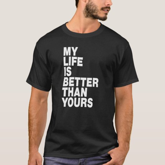 私の人生はあなたの人生より幸せ Tシャツ (正面)