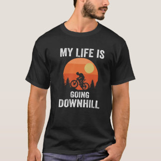 私の人生はダウンヒルマウンテンサイクリング自転車に行く Tシャツ
