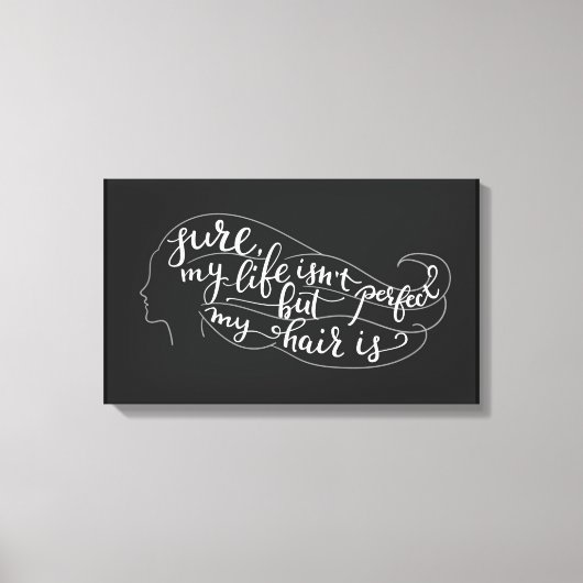 私の人生は完璧ではなく、髪は キャンバスプリント (正面)