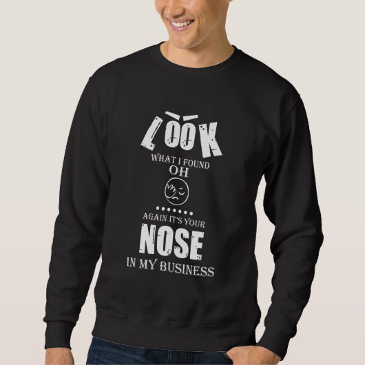 私の仕事にあなたの鼻 グラフィックTシャツ スウェットシャツ (正面)