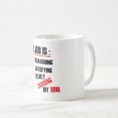 私の仕事はゆっくり私の精神を押しつぶしています コーヒーマグカップ (正面右)