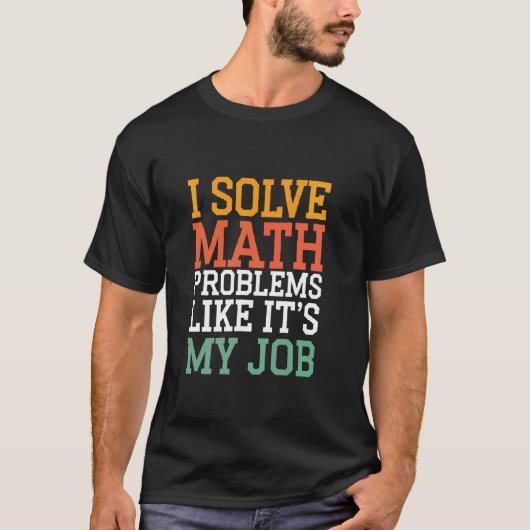 私の仕事は数学の問題を解くこと 数学教師 Tシャツ (正面)