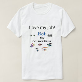 私の仕事を愛して!同僚じゃない! Tシャツ