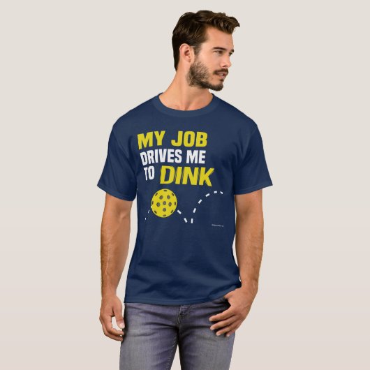 "私の仕事Dink"はPickleballのワイシャツに私を運転します Tシャツ (正面フル)