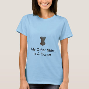 私の他のワイシャツはコルセットです Tシャツ
