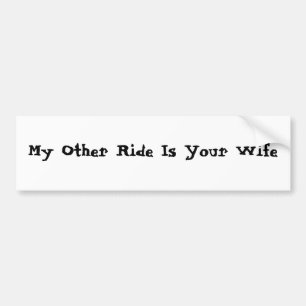 私の他の乗車はあなたの妻です バンパーステッカー