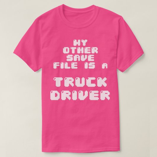 私の他の救ファイルはトラックの運転手だ Tシャツ (デザイン正面)