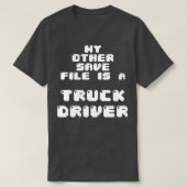 私の他の救ファイルはトラックの運転手のクラシックTShirだ Tシャツ (デザイン正面)