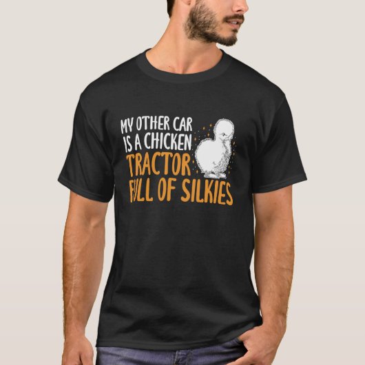 私の他の車はシルキーにひよこを運ぶトラクターです Tシャツ (正面)