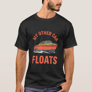 私の他の車は浮きます 面白いボート愛好家 Tシャツ