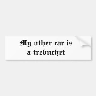 私の他の車はtrebuchetです バンパーステッカー