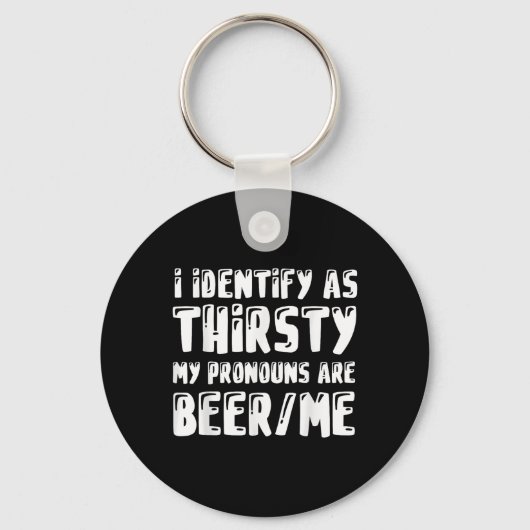 私の代名詞はBeer_Me_1であるかどうか渇いているように識別する キーホルダー (正面)