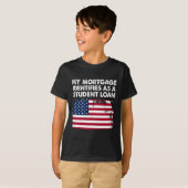 私の住宅ローンは学生ローンのアメリカ人です Tシャツ (正面フル)