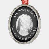 私の体ここで私の心ゴルフおもしろい引用文ゴルファー メタルオーナメント (左)