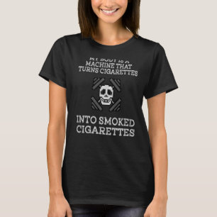 私の体はタバコをSmに変える機械だ Tシャツ