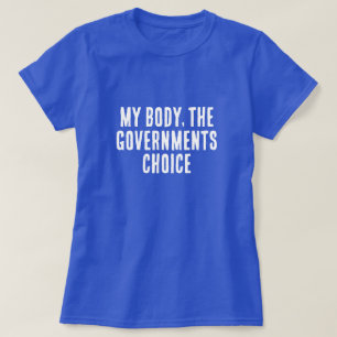 私の体は政府が選ぶものだ Tシャツ