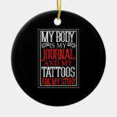 私の体は私のジャーナルTattooアーティストの恋人のギフトである セラミックオーナメント (正面)