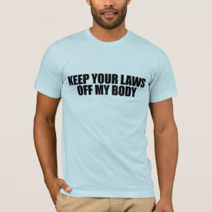 私の体を離れてあなたの法律を保って下さい Tシャツ