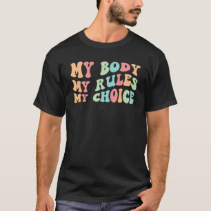 私の体私のルール私の選択フェミニストプロの選択 Tシャツ